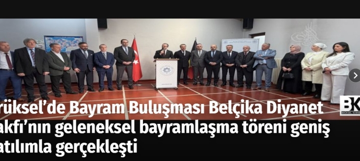 Brüksel’de Bayram Buluşması Belçika Diyanet Vakfı’nın geleneksel bayramlaşma töreni geniş katılımla gerçekleşti 