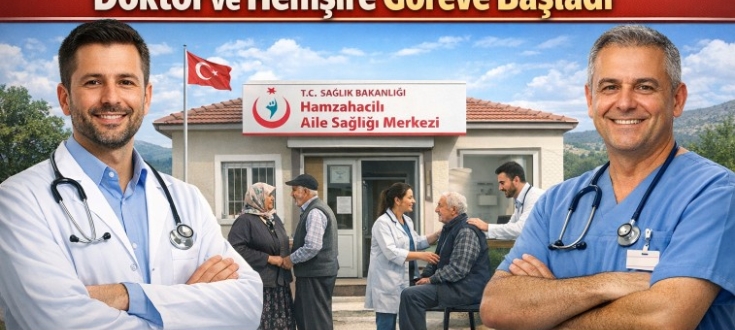 Hamzahacılı’da Doktor ve Hemşire Göreve Başladı  
