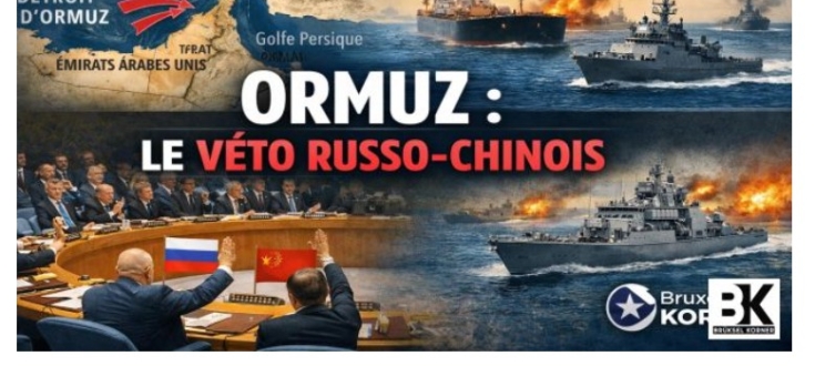  Ormuz : le veto russo-chinois, ou la fracture assumée de l’ordre mondial  
